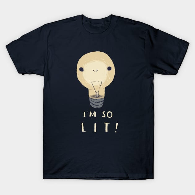 i'm so lit! T-Shirt by Louisros